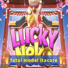 fatal model itacare